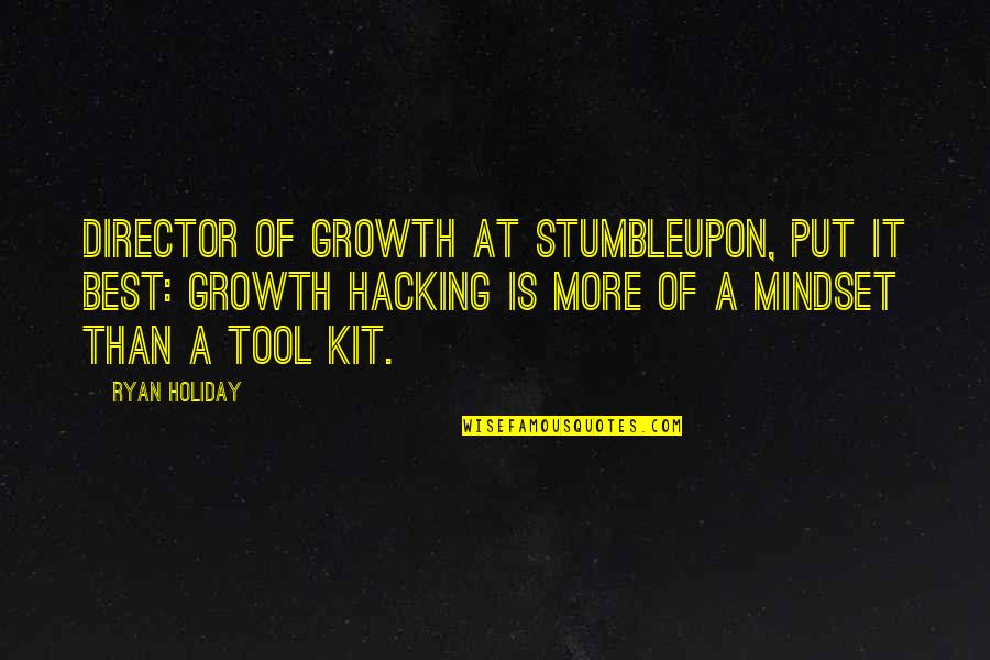 Best Growth Quotes By Ryan Holiday: director of growth at StumbleUpon, put it best: Best Growth Quotes By Ryan Holiday: director of growth at StumbleUpon, put it best: