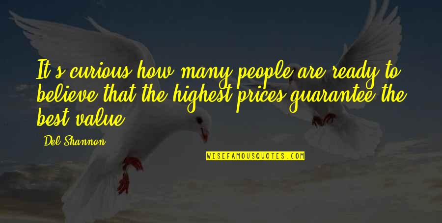 Best Guarantees Quotes By Del Shannon: It's curious how many people are ready to Best Guarantees Quotes By Del Shannon: It's curious how many people are ready to