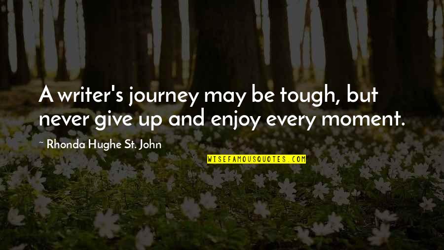 Best Gud Mrng Quotes By Rhonda Hughe St. John: A writer's journey may be tough, but never