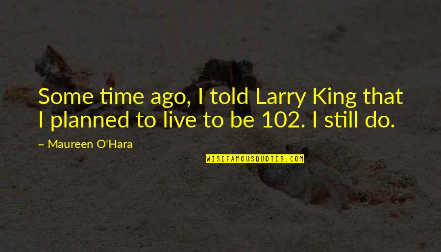 Best Gud N8 Quotes By Maureen O'Hara: Some time ago, I told Larry King that