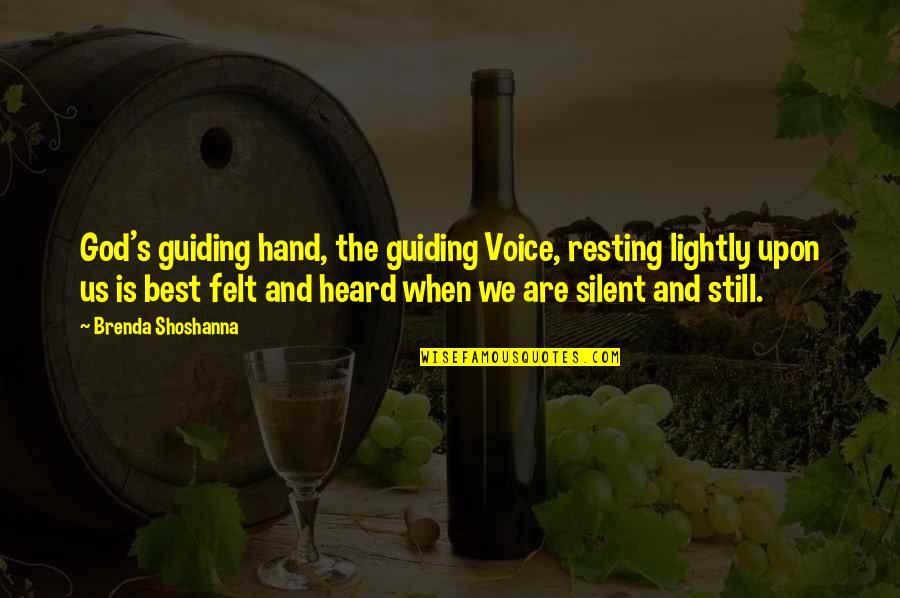 Best Guiding Quotes By Brenda Shoshanna: God's guiding hand, the guiding Voice, resting lightly