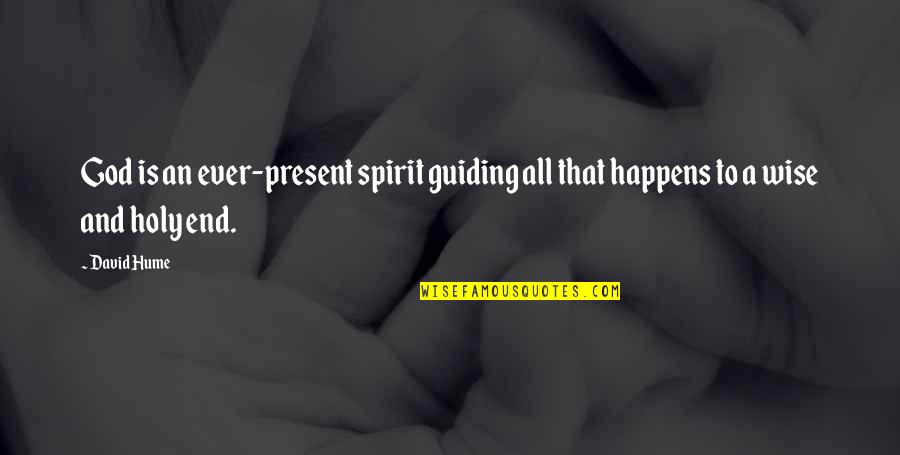 Best Guiding Quotes By David Hume: God is an ever-present spirit guiding all that