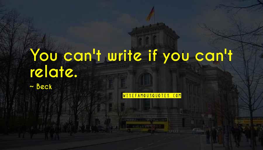 Best Gumby Quotes By Beck: You can't write if you can't relate.