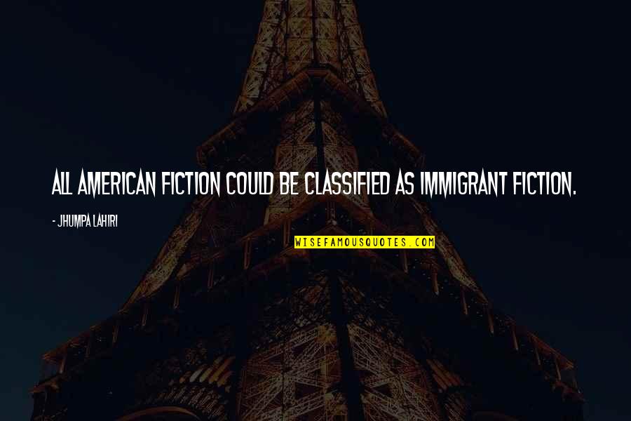 Best Gundam Quotes By Jhumpa Lahiri: All American fiction could be classified as immigrant