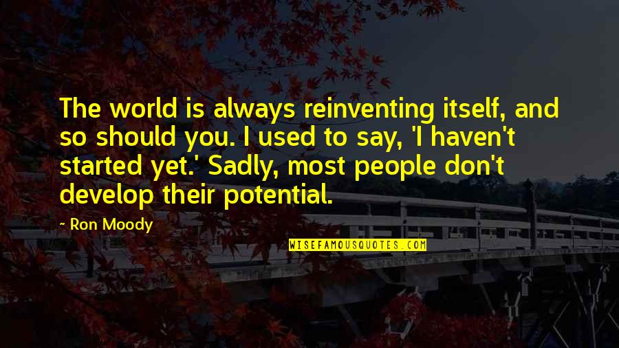 Best Guy Friendship Quotes By Ron Moody: The world is always reinventing itself, and so