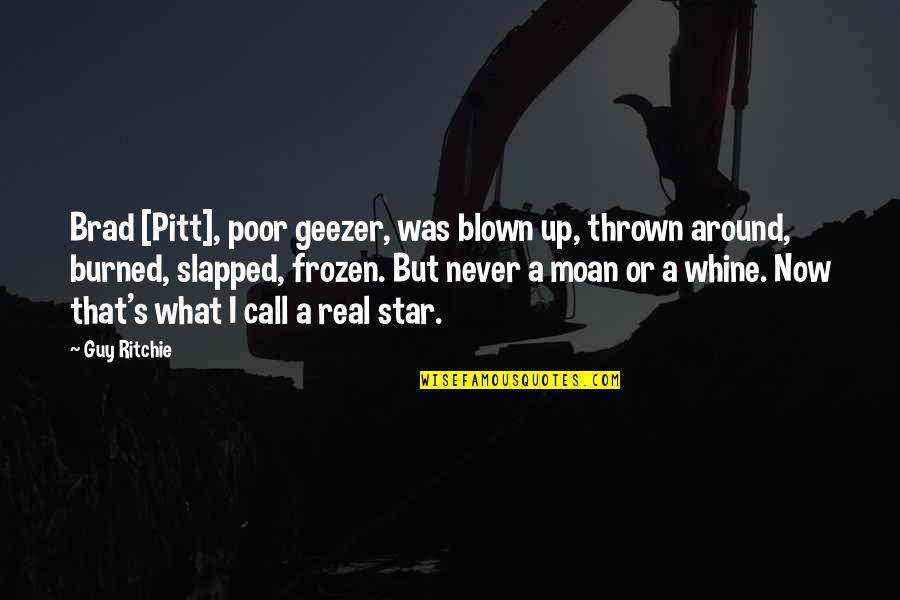 Best Guy Ritchie Quotes By Guy Ritchie: Brad [Pitt], poor geezer, was blown up, thrown