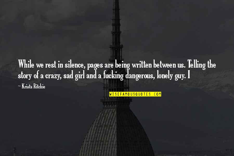 Best Guy Ritchie Quotes By Krista Ritchie: While we rest in silence, pages are being