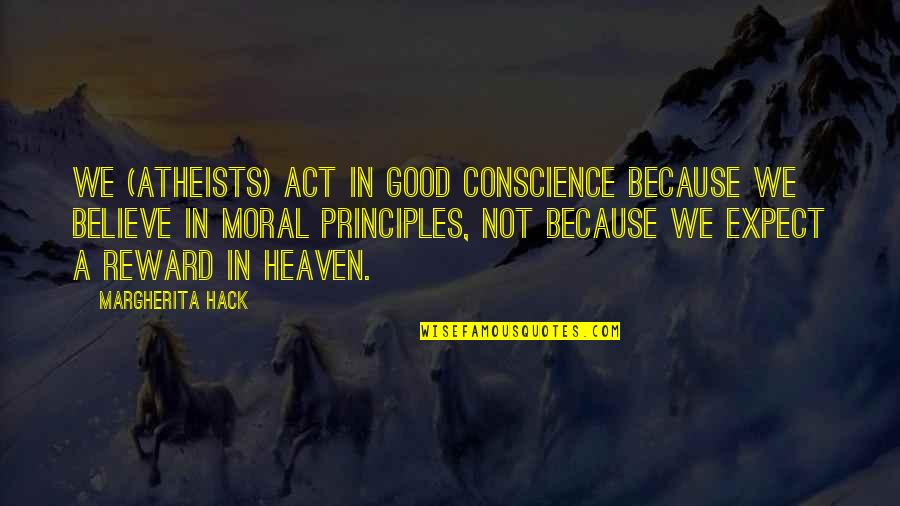 Best Hack Quotes By Margherita Hack: We (atheists) act in good conscience because we