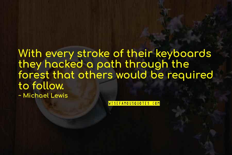 Best Hacked Quotes By Michael Lewis: With every stroke of their keyboards they hacked