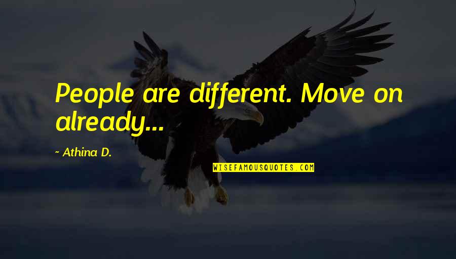 Best Hair Stylist Quotes By Athina D.: People are different. Move on already...
