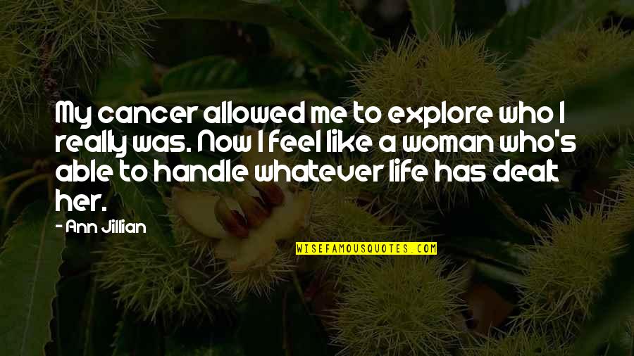 Best Haleb Quotes By Ann Jillian: My cancer allowed me to explore who I Best Haleb Quotes By Ann Jillian: My cancer allowed me to explore who I