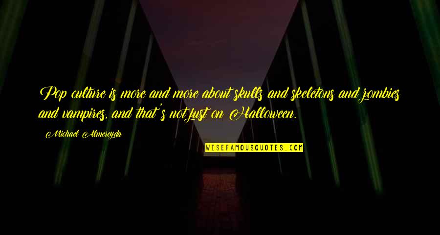 Best Halloween Quotes By Michael Almereyda: Pop culture is more and more about skulls