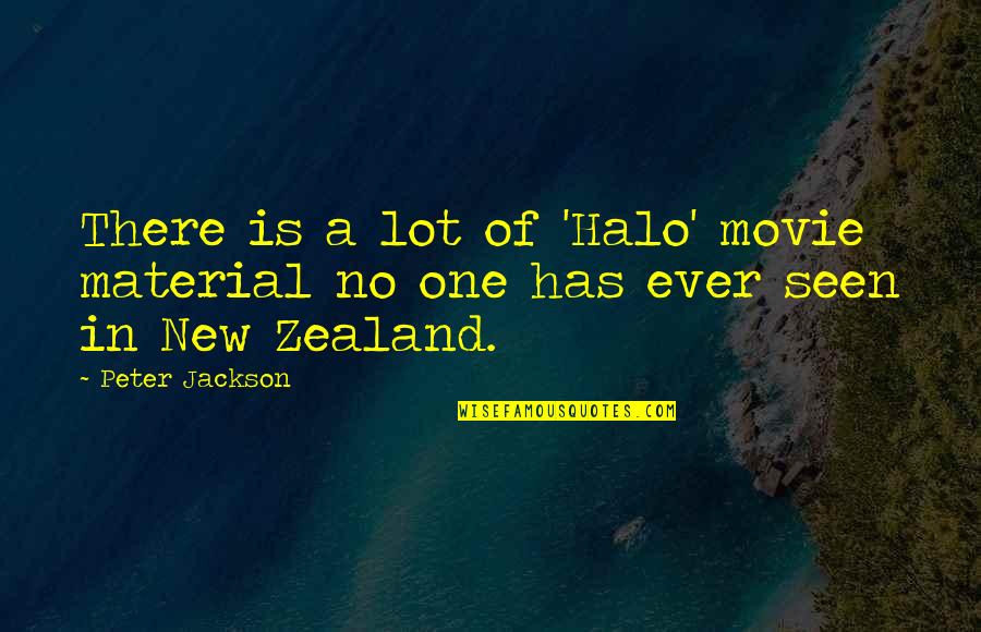 Best Halo Quotes By Peter Jackson: There is a lot of 'Halo' movie material