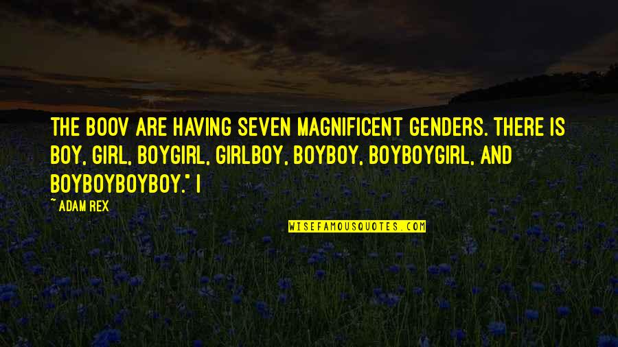 Best Hamon Quotes By Adam Rex: The Boov are having seven magnificent genders. There Best Hamon Quotes By Adam Rex: The Boov are having seven magnificent genders. There