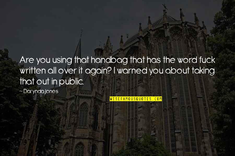 Best Handbag Quotes By Darynda Jones: Are you using that handbag that has the