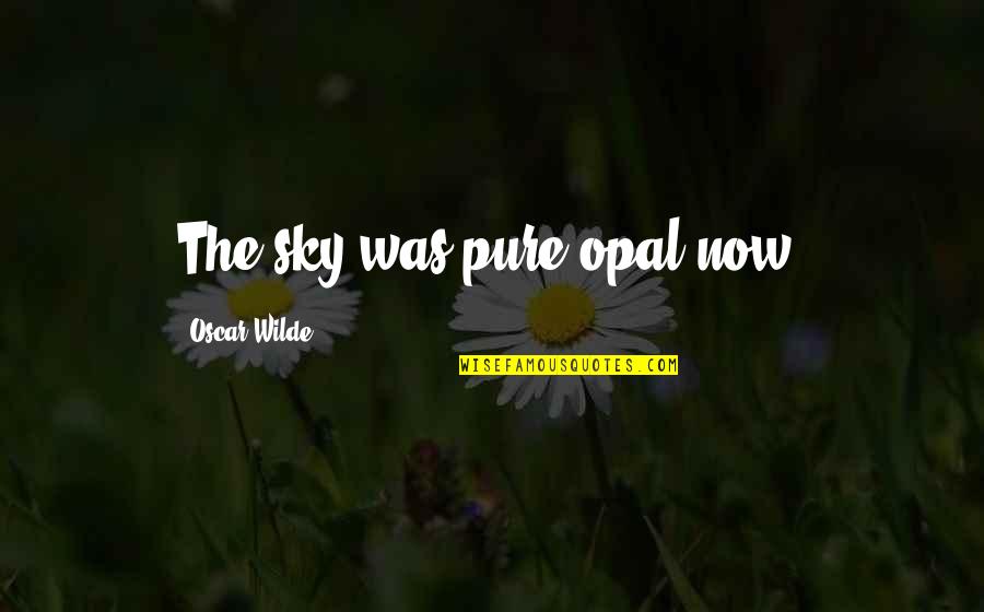Best Hangover 3 Quotes By Oscar Wilde: The sky was pure opal now. Best Hangover 3 Quotes By Oscar Wilde: The sky was pure opal now.