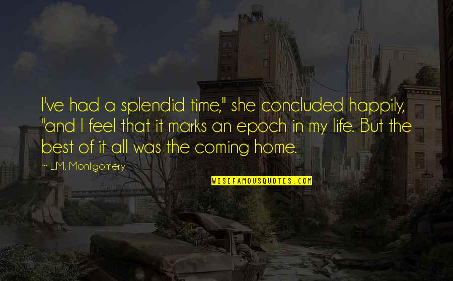 Best Happily Quotes By L.M. Montgomery: I've had a splendid time," she concluded happily, Best Happily Quotes By L.M. Montgomery: I've had a splendid time," she concluded happily,