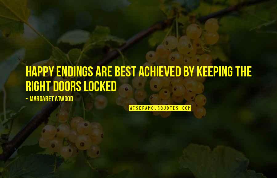 Best Happy Endings Quotes By Margaret Atwood: Happy endings are best achieved by keeping the Best Happy Endings Quotes By Margaret Atwood: Happy endings are best achieved by keeping the