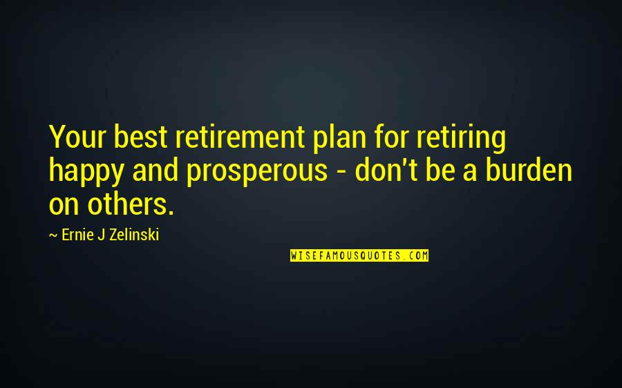 Best Happy Quotes By Ernie J Zelinski: Your best retirement plan for retiring happy and Best Happy Quotes By Ernie J Zelinski: Your best retirement plan for retiring happy and