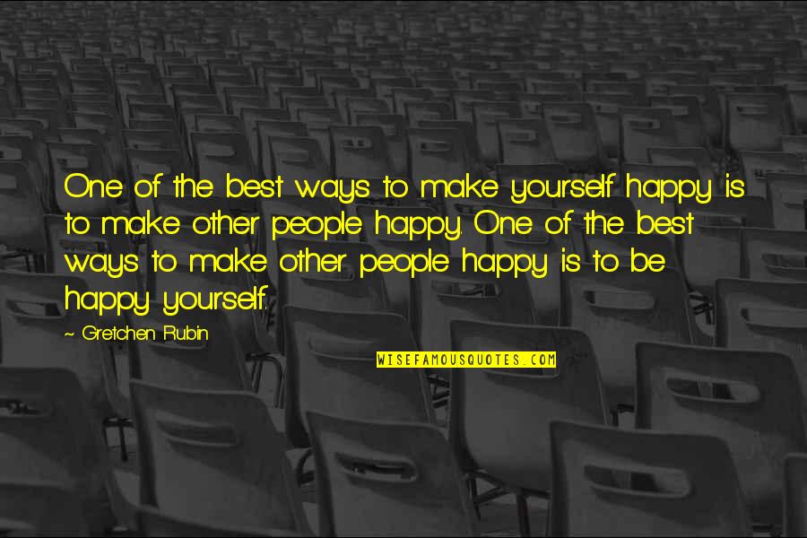 Best Happy Quotes By Gretchen Rubin: One of the best ways to make yourself