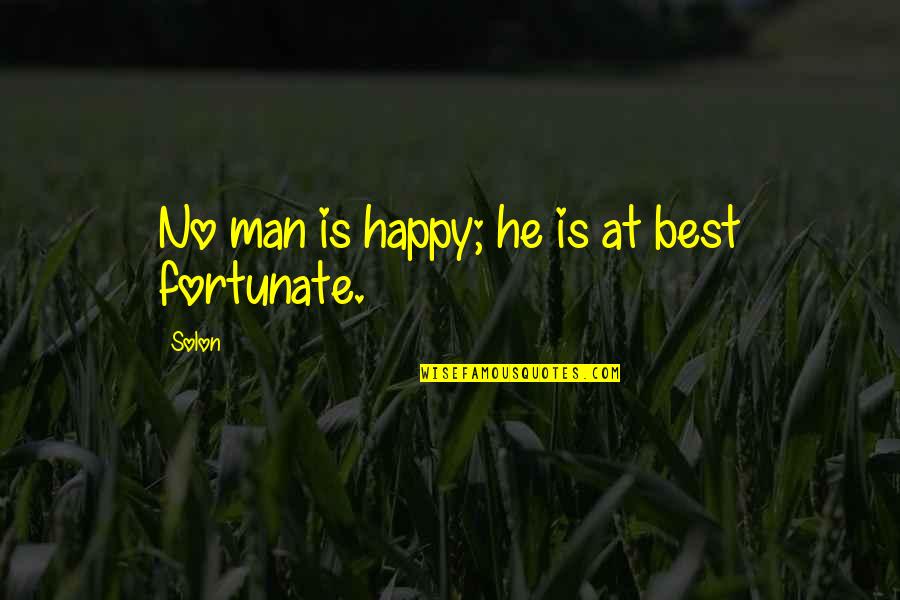 Best Happy Quotes By Solon: No man is happy; he is at best