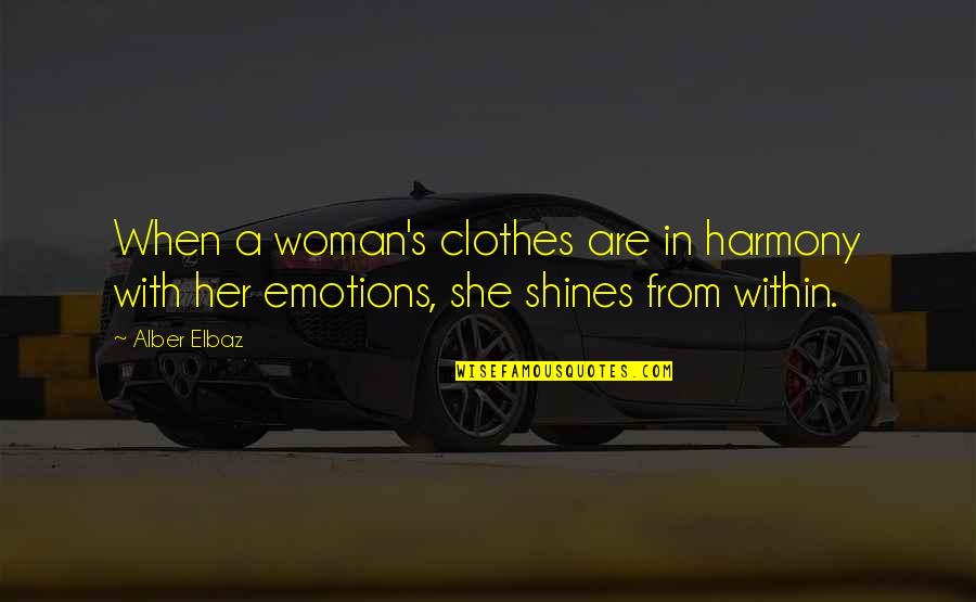 Best Harmony Quotes By Alber Elbaz: When a woman's clothes are in harmony with