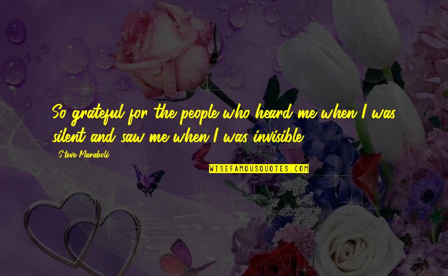 Best Harold And Kumar Quotes By Steve Maraboli: So grateful for the people who heard me