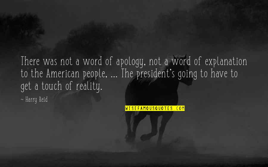 Best Harry Reid Quotes By Harry Reid: There was not a word of apology, not