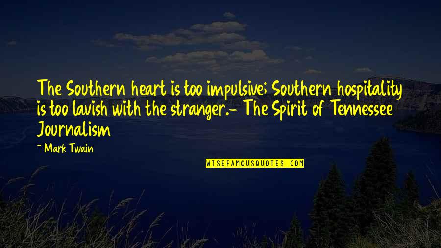 Best Harry Styles Facts And Quotes By Mark Twain: The Southern heart is too impulsive; Southern hospitality