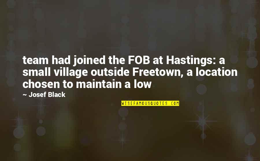 Best Hastings Quotes By Josef Black: team had joined the FOB at Hastings: a