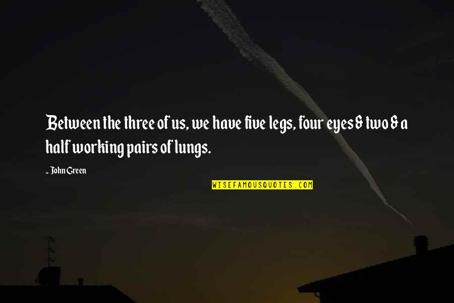 Best Hazel Lancaster Quotes By John Green: Between the three of us, we have five