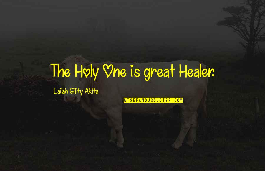 Best Healer Quotes By Lailah Gifty Akita: The Holy One is great Healer.