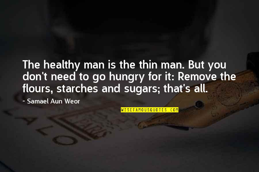 Best Health And Nutrition Quotes By Samael Aun Weor: The healthy man is the thin man. But