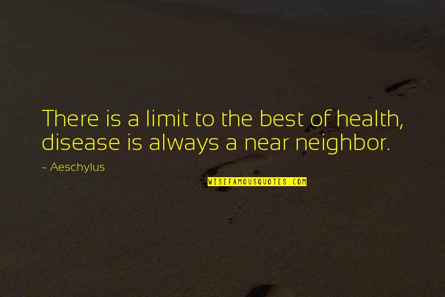 Best Health Quotes By Aeschylus: There is a limit to the best of
