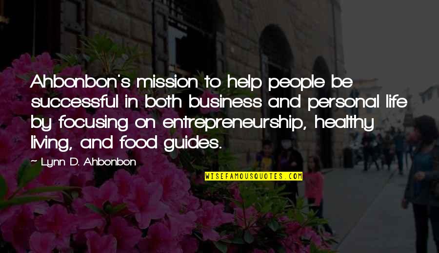 Best Healthy Food Quotes By Lynn D. Ahbonbon: Ahbonbon's mission to help people be successful in