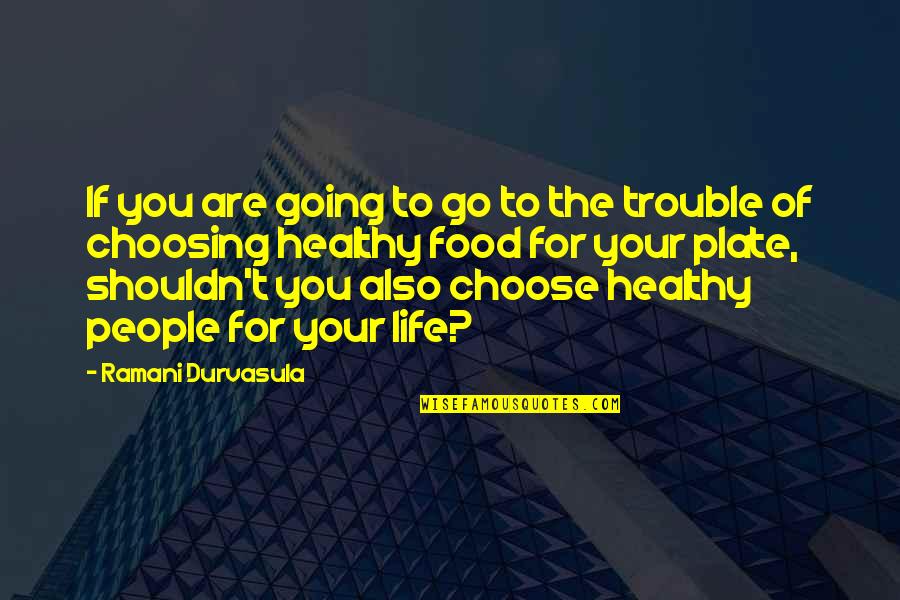 Best Healthy Food Quotes By Ramani Durvasula: If you are going to go to the