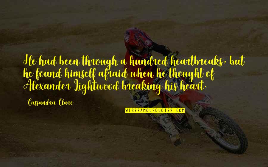 Best Heart Breaking Quotes By Cassandra Clare: He had been through a hundred heartbreaks, but Best Heart Breaking Quotes By Cassandra Clare: He had been through a hundred heartbreaks, but