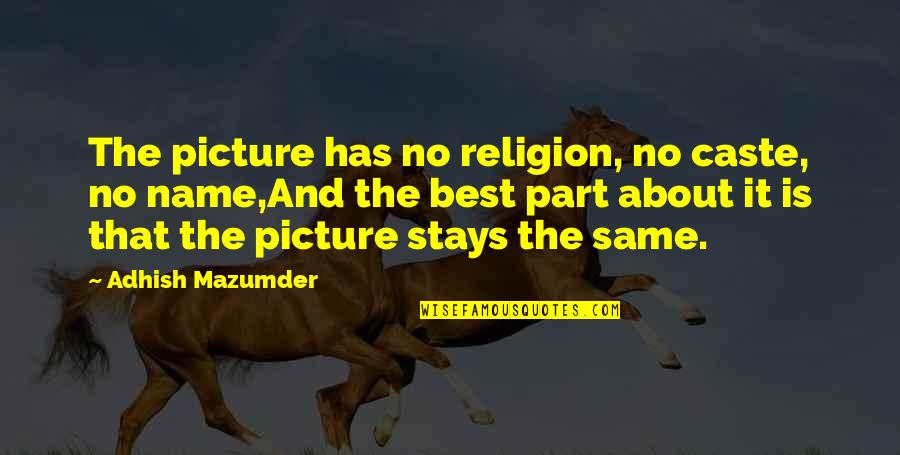 Best Heartbreak Quotes By Adhish Mazumder: The picture has no religion, no caste, no