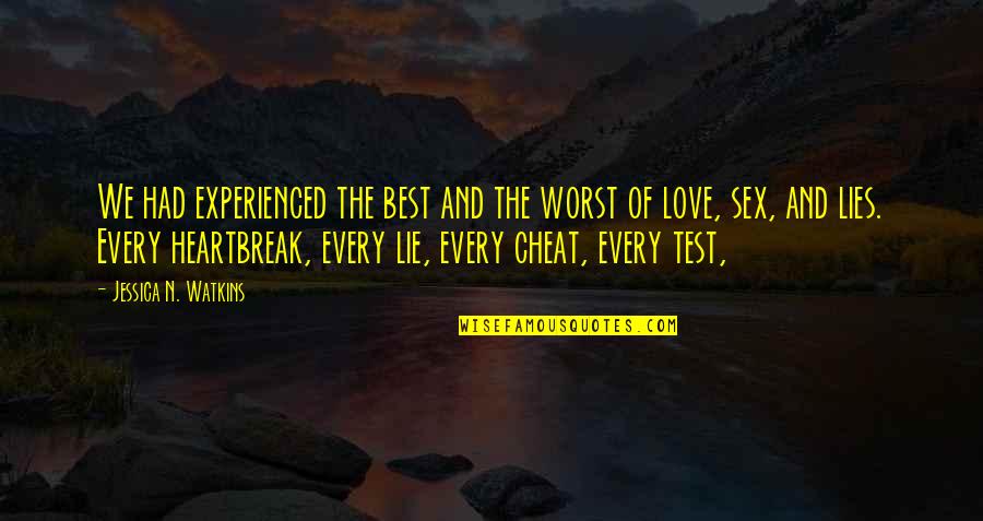 Best Heartbreak Quotes By Jessica N. Watkins: We had experienced the best and the worst