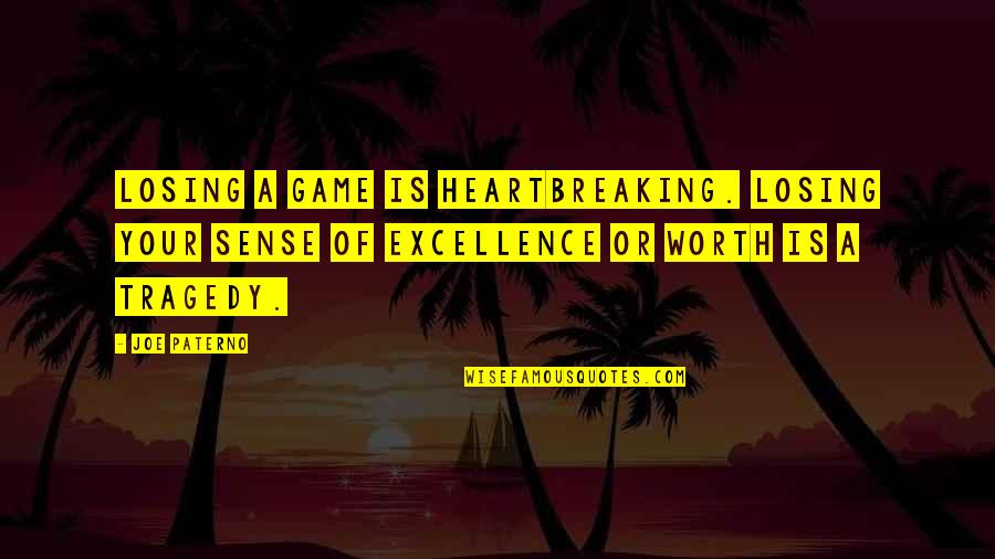 Best Heartbreaking Quotes By Joe Paterno: Losing a game is heartbreaking. Losing your sense