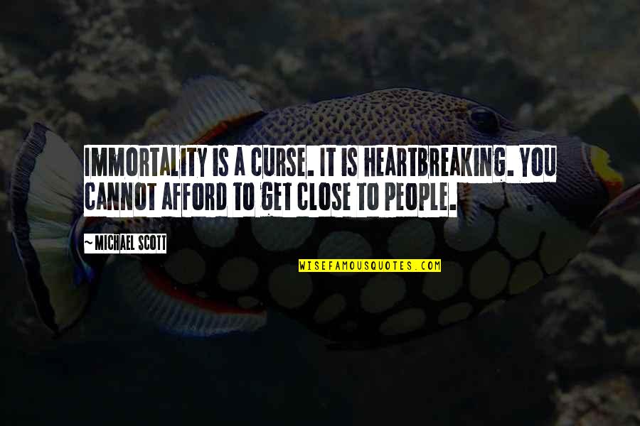 Best Heartbreaking Quotes By Michael Scott: Immortality is a curse. It is heartbreaking. You