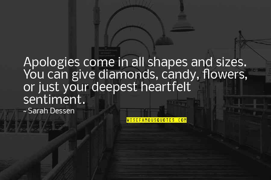 Best Heartfelt Quotes By Sarah Dessen: Apologies come in all shapes and sizes. You