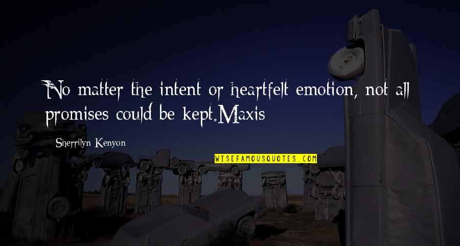 Best Heartfelt Quotes By Sherrilyn Kenyon: No matter the intent or heartfelt emotion, not