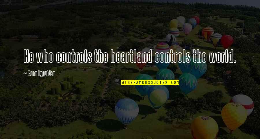 Best Heartland Quotes By Conn Iggulden: He who controls the heartland controls the world. Best Heartland Quotes By Conn Iggulden: He who controls the heartland controls the world.