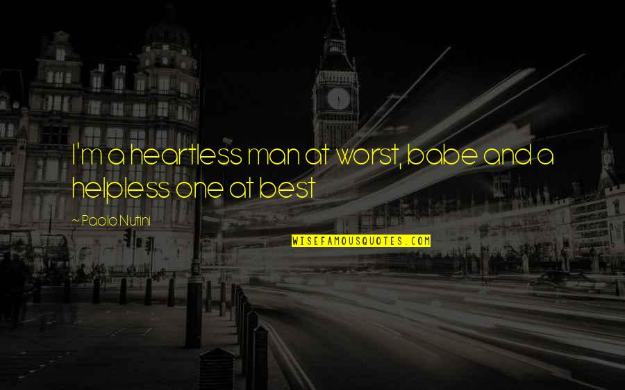Best Heartless Quotes By Paolo Nutini: I'm a heartless man at worst, babe and