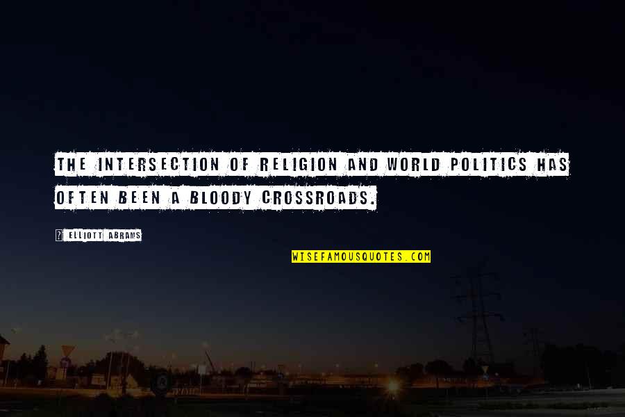 Best Heartstrings Quotes By Elliott Abrams: The intersection of religion and world politics has Best Heartstrings Quotes By Elliott Abrams: The intersection of religion and world politics has