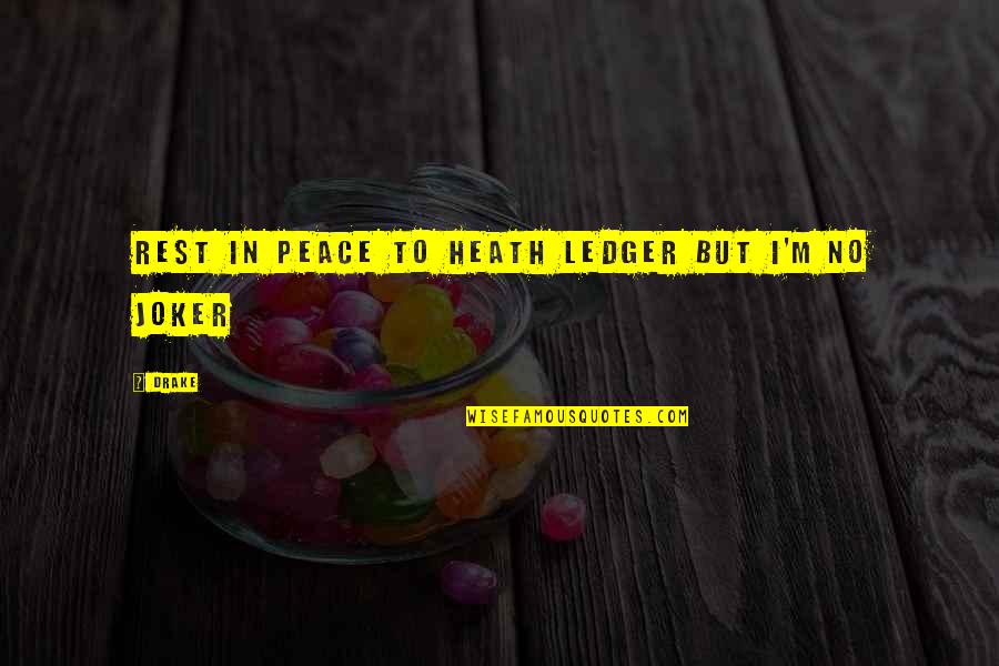 Best Heath Ledger Joker Quotes By Drake: Rest in peace to Heath Ledger but I'm