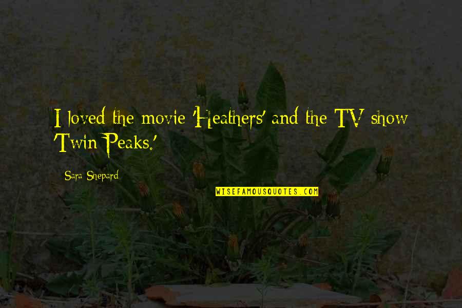 Best Heathers Movie Quotes By Sara Shepard: I loved the movie 'Heathers' and the TV Best Heathers Movie Quotes By Sara Shepard: I loved the movie 'Heathers' and the TV