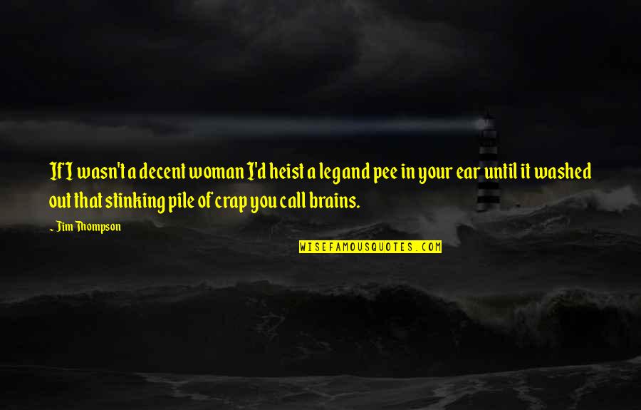 Best Heist Quotes By Jim Thompson: If I wasn't a decent woman I'd heist