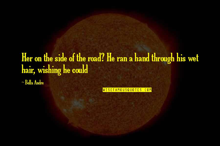 Best Hellsing Abridged Quotes By Bella Andre: Her on the side of the road? He
